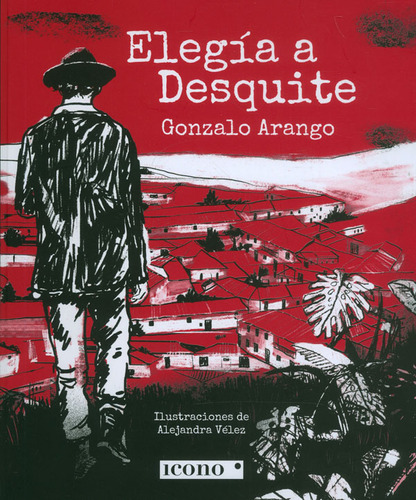 Elegía A Desquite, De Gonzalo Arango | Alejandra Vélez. Serie 9585472334, Vol. 1. Editorial Codice Producciones Limitada, Tapa Blanda, Edición 2020 En Español, 2020