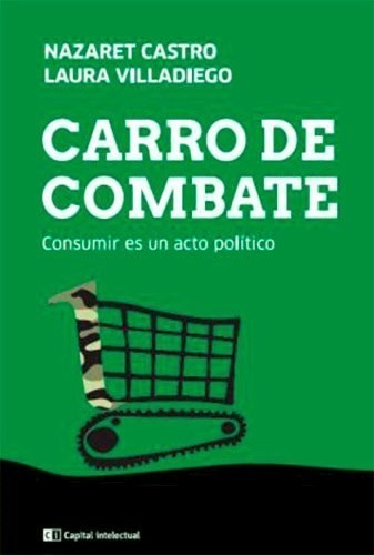 Libro Carro De Combate .consumir Es Un Acto Politico De Naza