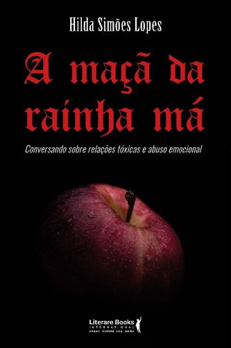 Maçã Da Rainha Má, A: Conversando Sobre Relações Tóxicas E Abuso Emocional, De Lopes, Hilda Simões., Vol. 1. Editorial Ser Mais, Capa Mole Em Português