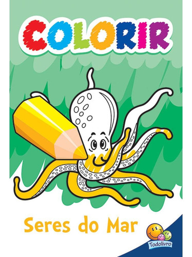 Colorir: Seres do Mar, de Vários autores. Editora Todolivro Distribuidora Ltda. em português, 2001