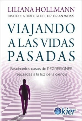 Libro Viajando A Las Vidas Pasadas - Liliana Hollmann - Kier