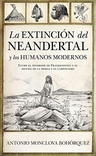 La extinciÃÂ³n del neandertal y los humanos modernos, de Antonio Monclova Bohórquez. Editorial Almuzara, tapa blanda en español