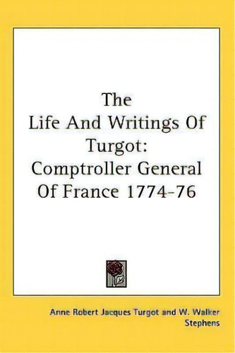 The Life And Writings Of Turgot, De Anne Robert Jacques Turgot. Editorial Kessinger Publishing, Tapa Blanda En Inglés