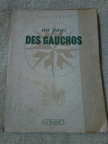 Paul Coudun, Au Pays Des Gauchos (en Frances) 1946