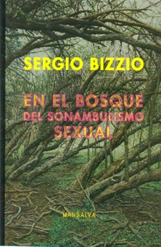 En El Bosque Del Sonambulismo Sexual - Sergio Bizzio