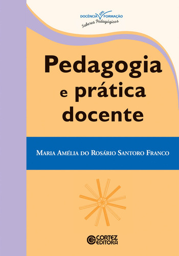 Pedagogia e prática docente, de Franco, Maria Amélia Santono. Editorial Cortez Editora e Livraria LTDA, capa mole em português, 2018
