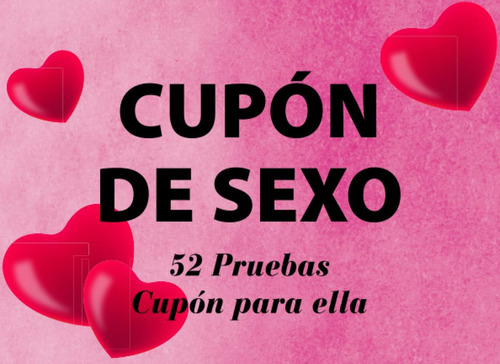 Libro: Cupón De Sexo | 52 Pruebas Cupón Para Élla: ¡regala E