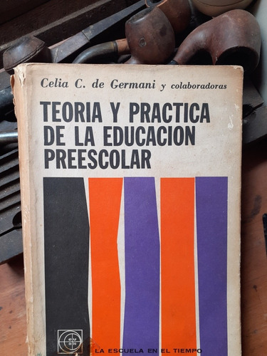 Teoría Y Práctica De La Educación Preescolar/ Celia Germani