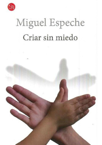 Libro Criar Sin Miedo De Miguel Espeche