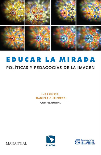 Educar La Mirada - I Dussel Y D Gutiérrez - Manantial