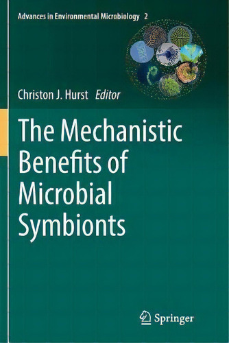 The Mechanistic Benefits Of Microbial Symbionts, De Christon J. Hurst. Editorial Springer International Publishing Ag, Tapa Blanda En Inglés