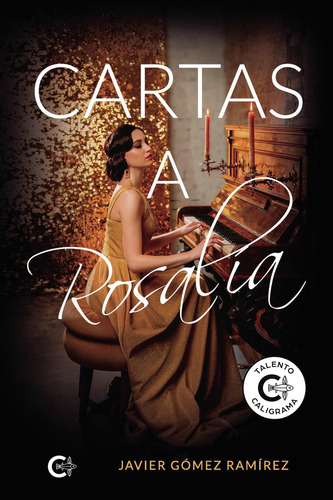 Cartas A Rosalía, De Gómez Ramírez , Javier.., Vol. 1.0. Editorial Caligrama, Tapa Blanda, Edición 1.0 En Español, 2021