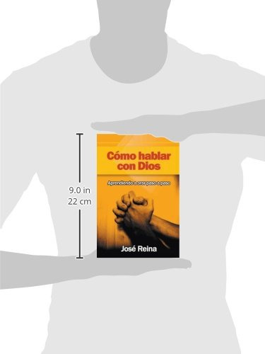 Como Hablar Con Dios: Aprendiendo A Orar Paso A Paso