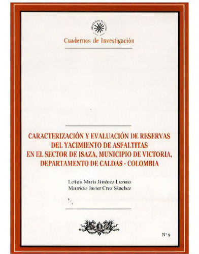 Caracterización Y Evaluación De Reservas Del Yacimiento D, De Leticia Maria Jiménez Lozano. Serie 9588231327, Vol. 1. Editorial U. De Caldas, Tapa Blanda, Edición 2004 En Español, 2004