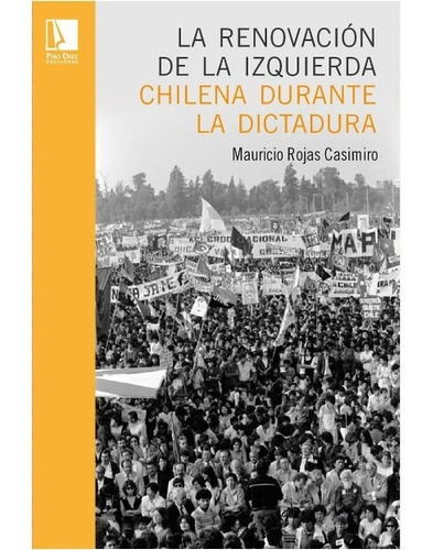 La Renovación De La Izquierda Chilena Durante La Dictadura, De Rojas Casimiro, Mauricio. Editorial Mago Editores Limitada En Español