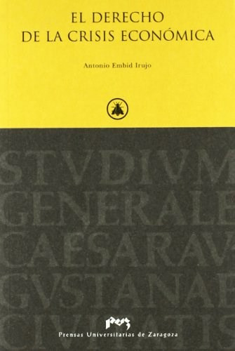 El Derecho De La Crisis Economica, de EMBID IRUJO, Antonio. Editorial Prensa Universitarias De Zaragoza, tapa blanda en español