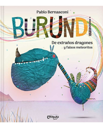 Burundi - De Extraños Dragones Y Falsos Meteoritos - Bernasconi, de Bernasconi, Pablo. Serie Burundi, vol. 1. Editorial CATAPULTA, tapa dura, edición 1 en español, 2023