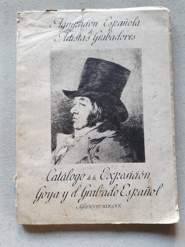 Catalogo De La Exposicion Goya Y El Grabado Español S 18/20
