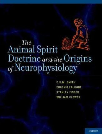 The Animal Spirit Doctrine And The Origins Of Neurophysio...