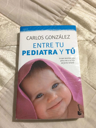 Entre Tu Pediatra Y Tu Autor Carlos González Editorial Booke