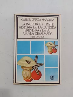 Gabriel García Márquez. La Increíble Y Triste Historia. Firm