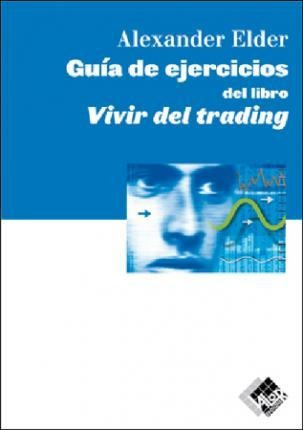La Guía De Ejercicios De Vivir Del Trading - Alex (original)