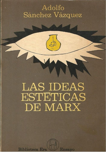 Las Ideas Estéticas De Marx. Adolfo Sánchez Vásquez