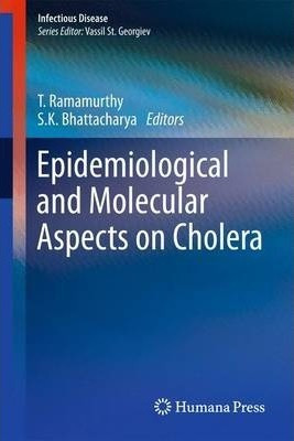 Epidemiological And Molecular Aspects On Cholera - T. Ram...