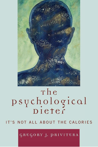 Libro: The Psychological Dieter: Itøs Not All About The