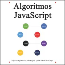 Comprar Libro: Algoritmos Javascript: Explica Los Algoritmos De Con