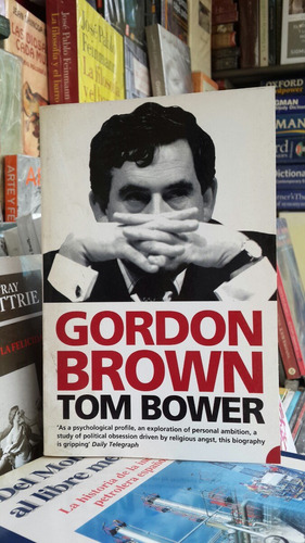Gordon Brown, Tom Bower -biografia En Ingles