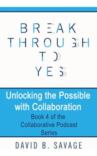 Libro: Unlocking The Possible With Collaboration (the