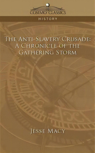 The Anti-slavery Crusade, De Jesse Macy. Editorial Cosimo Classics, Tapa Blanda En Inglés