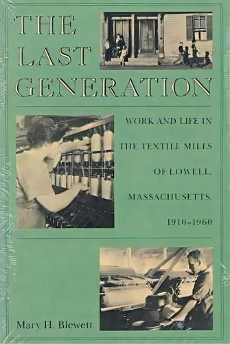 The Last Generation, De Mary H. Blewett. Editorial University Massachusetts Press, Tapa Blanda En Inglés