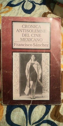 Crónica Antisolemne Del Cine Mexicano 