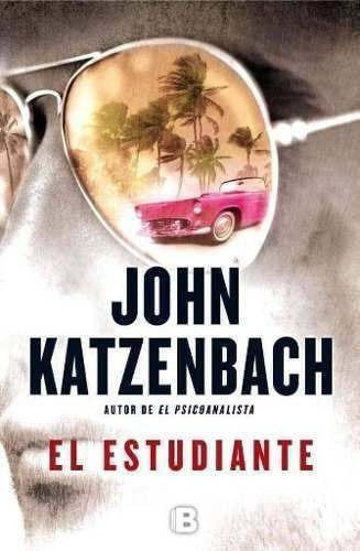 El Estudiante - John Katzenbach - Editorial Grupo Zeta