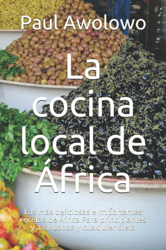 Libro: La Cocina Local De África: Las Más Deliciosas E Impor