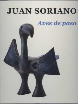Libro Juan Soriano. Aves De Paso - 