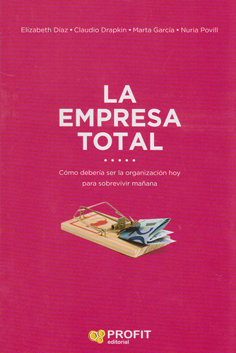 La Empresa Total Cómo Debería Ser La Organización Hoy Para S