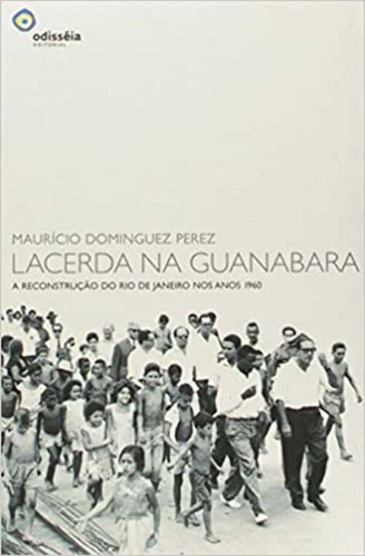 Lacerda Na Guanabara: Reconstrução Do Rio De Janeiro Nos An, De Perez, Mauricio Dominguez. Editora Odisseia Editorial Em Português