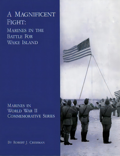 A Magnificent Fight: Marines In The Battle For Wake Island, De Cressman, Robert J.. Editorial Createspace, Tapa Blanda En Inglés