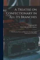 Comprar Libro A Treatise On Confectionary In All Its Branches: Wi...