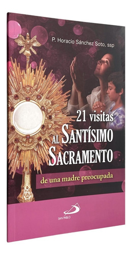 21 Visitas Al Santísimo Sacramento De Una Madre Preocupada