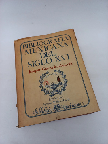 Bibliografía Mexicana Del Siglo Xvi - J García Icazbalceta