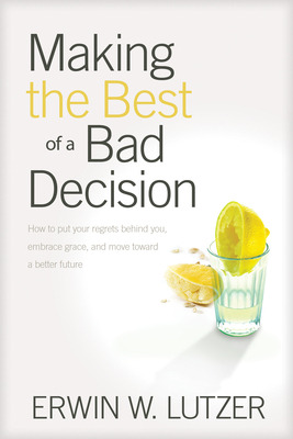 Libro Making The Best Of A Bad Decision - Lutzer, Erwin W.