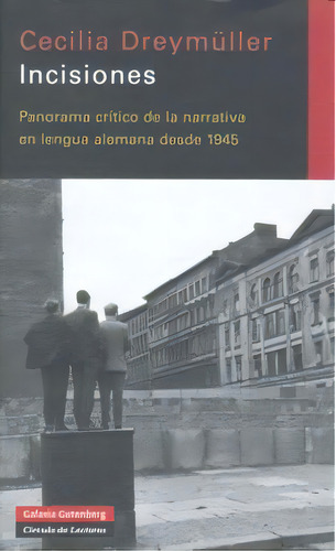 Incisiones: Panorama Crítico De La Narrativa En Lengua Alemana Desde 1945, De Dreymuller, Cecilia., Vol. 1. Editorial Galaxia Gutenberg, S.l., Tapa Blanda En Español