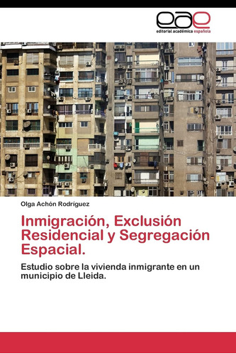 Libro: Inmigración, Exclusión Residencial Y Segregación Espa