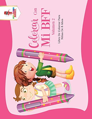 Colorear Con Mi Bff - Volumen 2: Libro De Colorear Para Niña