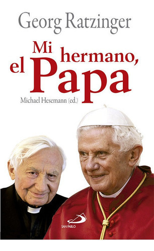 Mi Hermano, El Papa, De Ratzinger, Georg. Editorial San Pablo Editorial, Tapa Dura En Español