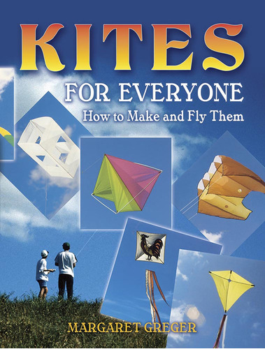Libro: Kites For Everyone: How To Make And Fly Them